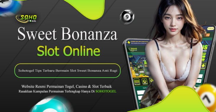 Sohotogel Tips Terbaru Bermain Slot Sweet Bonanza Anti Rugi